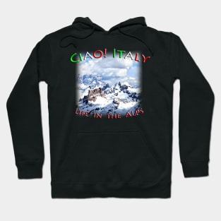 Life in the Italian Alps Hoodie